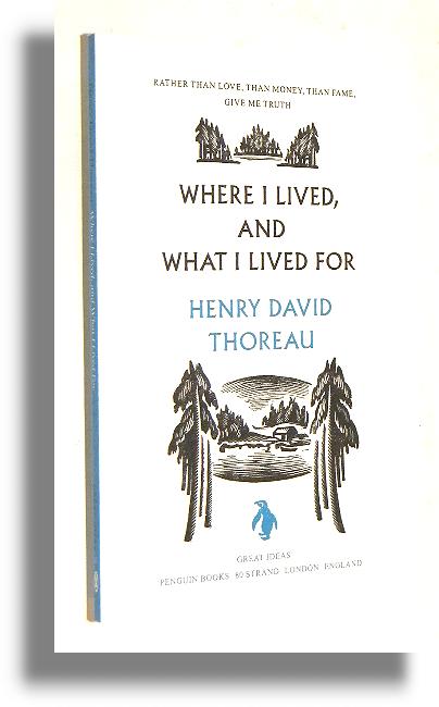 WHERE I LIVED, AND WHAT I LIVED FOR: Gdzie yem i po co yem - Thoreau, Henry David