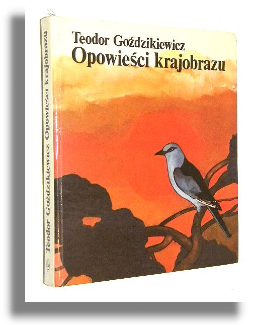 OPOWIECI KRAJOBRAZU - Godzikiewicz, Teodor