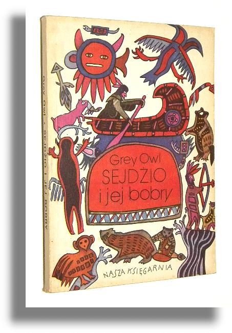 SEJDIO I JEJ BOBRY - Grey Owl