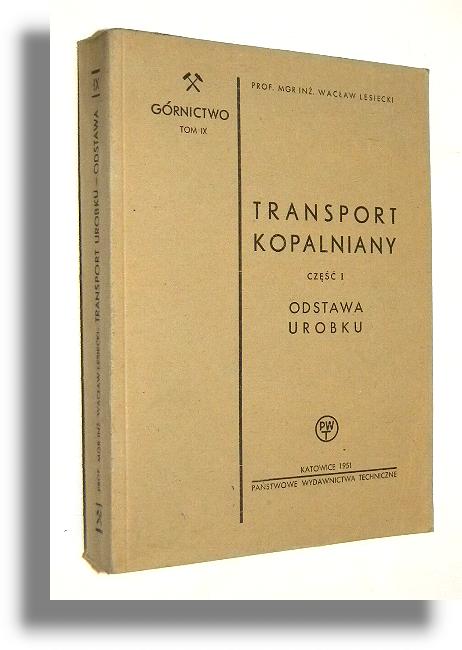 TRANSPORT KOPALNIANY [1] Odstawa urobku - Lesiecki, Wacław