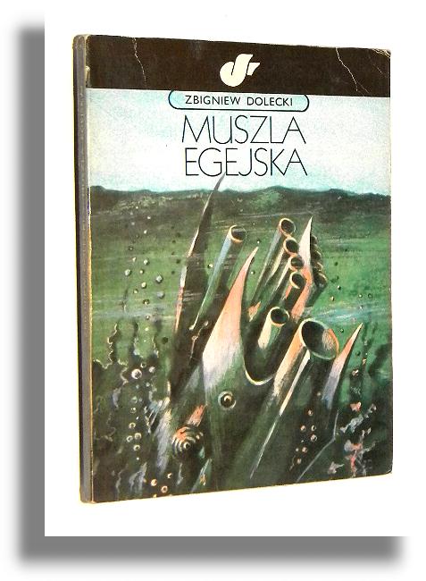 MUSZLA EGEJSKA: Opowiadania - Dolecki, Zbigniew