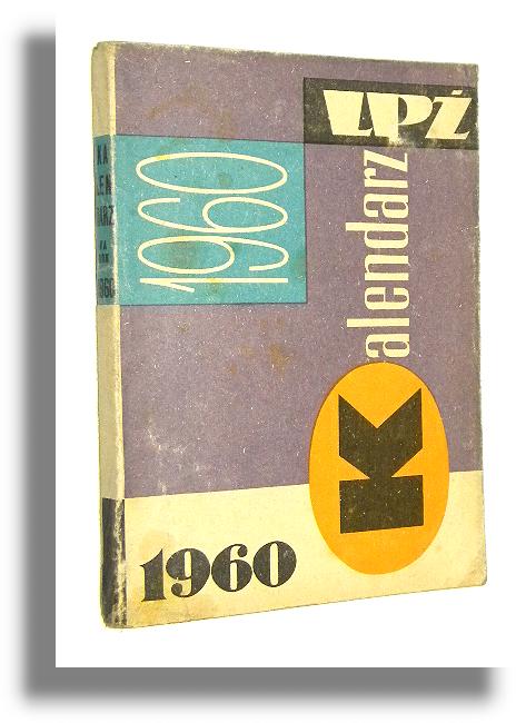 KALENDARZ LP 1960 [Liga Przyjaci onierza] - Atlas, Stefan * Leski, Witold [redakcja]