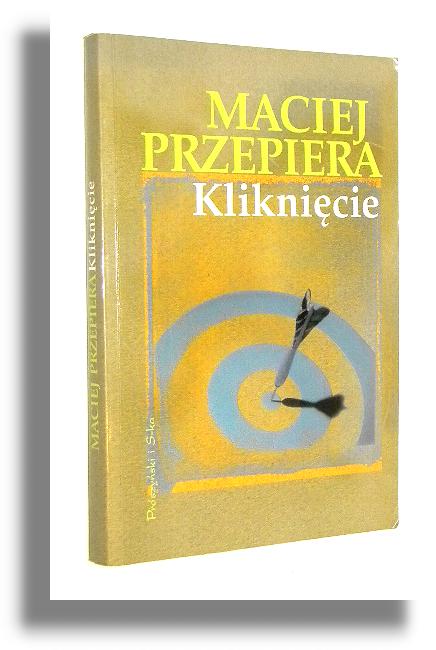KLIKNICIE - Przepiera, Maciej