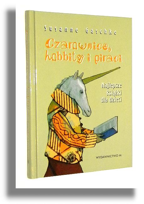 CZAROWNICE, HOBBITY I PIRACI: Najlepsze ksiki dla dzieci - Gaschke, Susanne