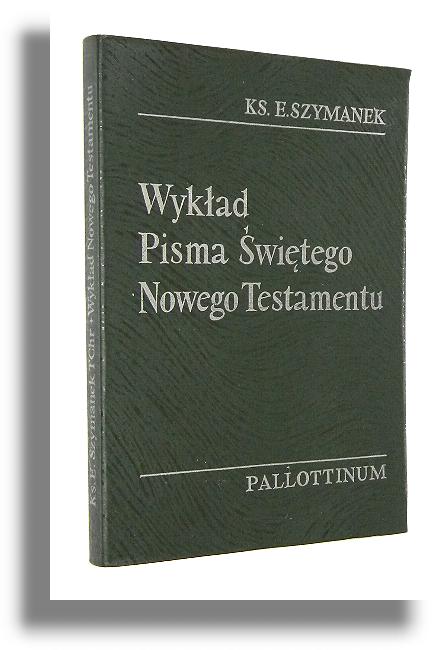 WYKAD PISMA WITEGO NOWEGO TESTAMENTU - Szymanek, Edward