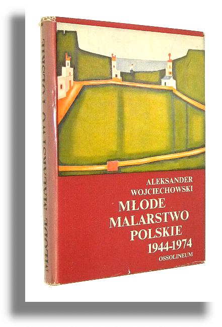 MODE MALARSTWO POLSKIE 1944-1974 - Wojciechowski, Aleksander