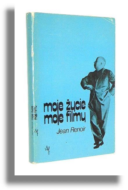 MOJE YCIE, MOJE FILMY - Renoir, Jean