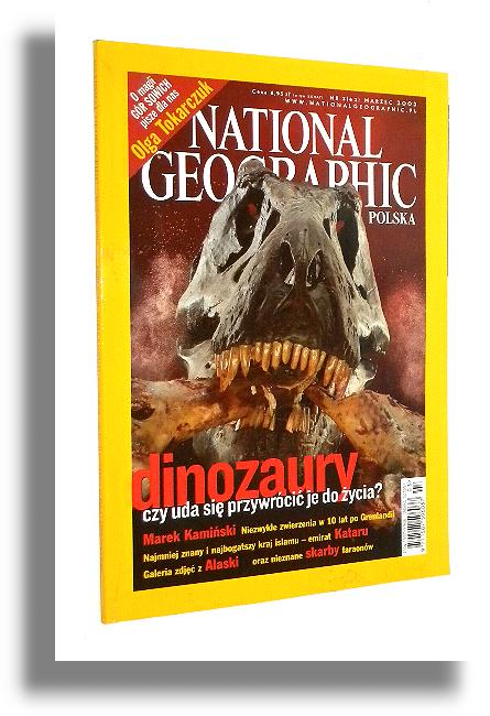 NATIONAL GEOGRAPHIC 3/2003: Góry Sowie * Marek Kamiński * Dinozaury * Muzeum Egipskie * Alaska * Emirat Kataru - National Geographic Society