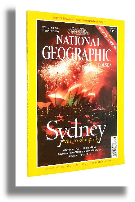 NATIONAL GEOGRAPHIC 8/2000: Sydney * Grzyby * Flotylla Phipsa * Zulusi * Dinozaury z Madagaskaru * Angkor * Big Sur - National Geographic Society