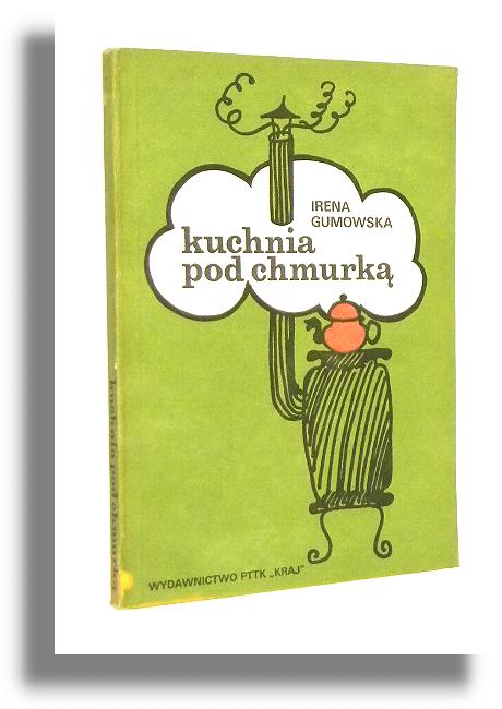 KUCHNIA POD CHMURK - Gumowska, Irena