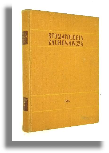 STOMATOLOGIA ZACHOWAWCZA - Dorski, Henryk [redakcja]
