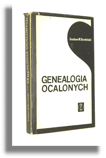 GENEALOGIA OCALONYCH: Szkice o latach 1939-1944 - Bartelski, Lesaw M.