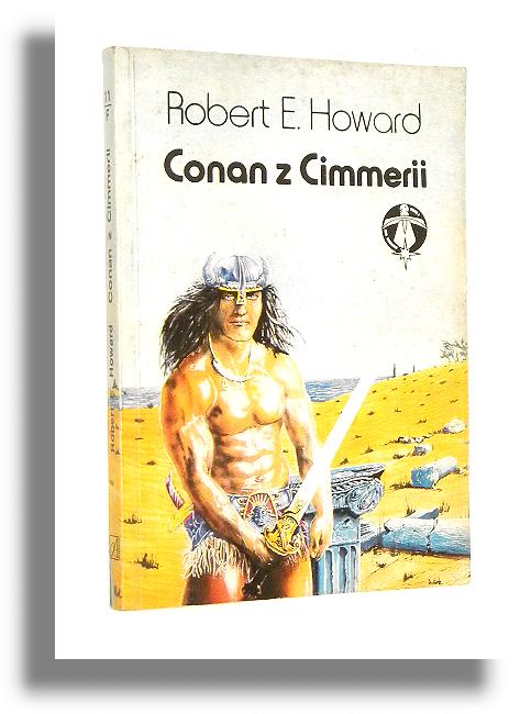 CONAN Z CIMMERII - Howard, Robert E.