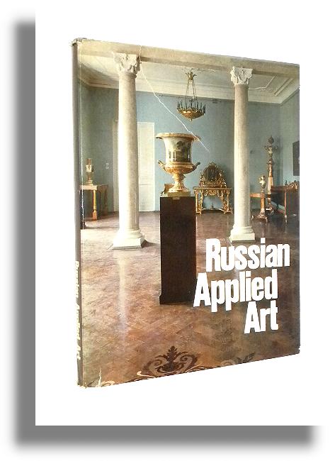 RUSSIAN APPLIED ART: Rosyjska sztuka dekoracyjna od XVIII do wczesnych lat XX wieku - Ivanova, E. [wybr i wstp]