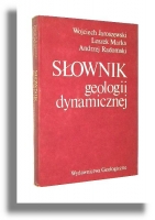 SŁOWNIK GEOLOGII DYNAMICZNEJ - Jaroszewski, Wojciech * Marks, Leszek * Radomski, Andrzej