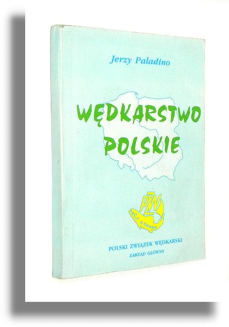 WĘDKARSTWO POLSKIE: Podręcznik dla instruktorów i słuchaczy młodzieżowych kursów szkoleniowych - Paladino, Jerzy