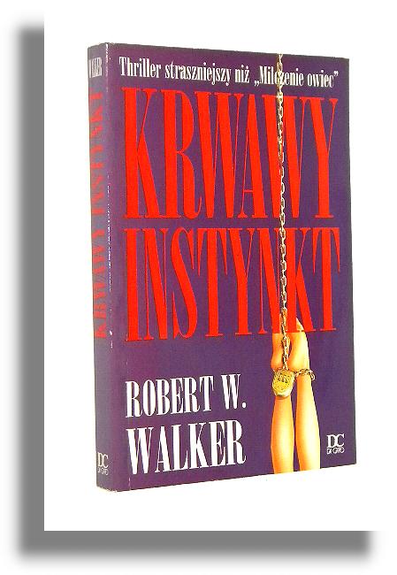 KRWAWY INSTYNKT - Walker, Robert W.