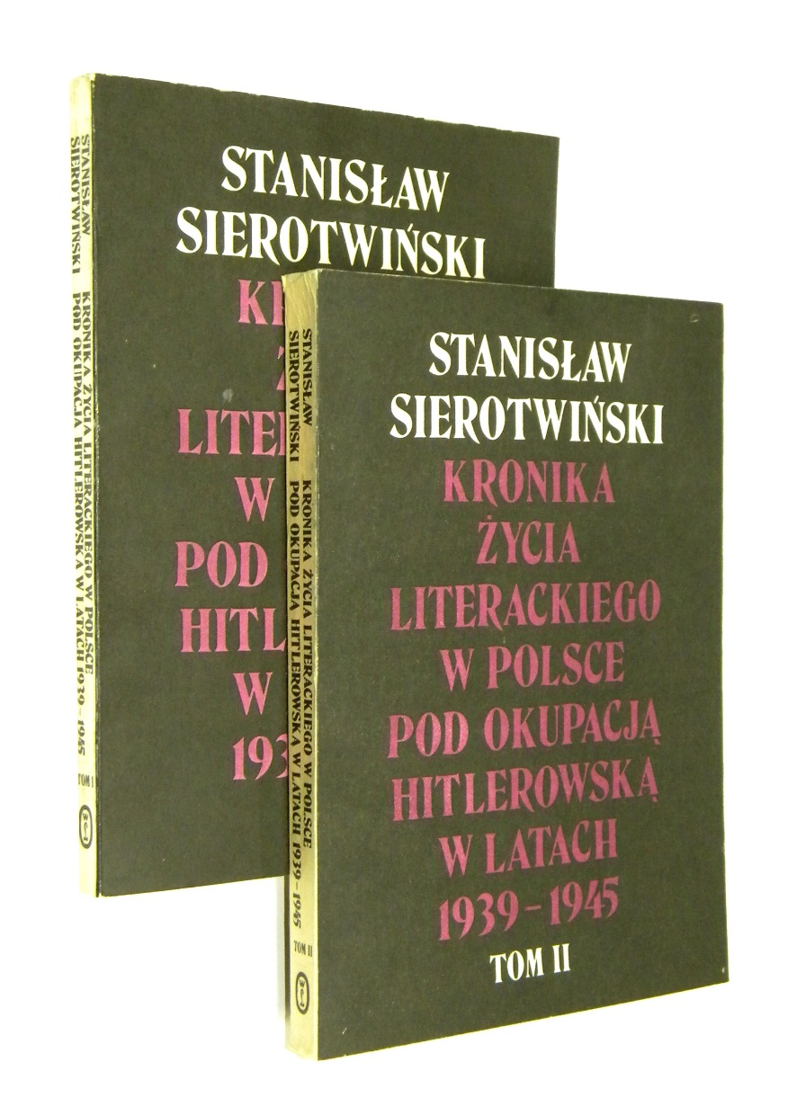 KRONIKA ŻYCIA LITERACKIEGO W POLSCE POD OKUPACJĄ HITLEROWSKĄ W LATACH 1939-1945 - Sierotwiński, Stanisław