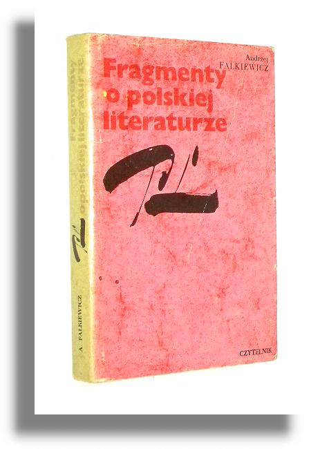 FRAGMENTY O POLSKIEJ LITERATURZE - Falkiewicz, Andrzej