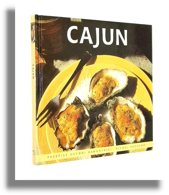 CAJUN: Przepisy kuchni kahuskiej penej przygd - Harris, Sarah [redakcja]