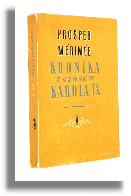KRONIKA Z CZASÓW KAROLA IX - Merimee, Prosper