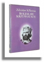 BOLESŁAW KRZYWOUSTY - Pietras, Zdzisław S.