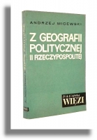 Z GEOGRAFII POLITYCZNEJ II RZECZYPOSPOLITEJ: Szkice - Micewski, Andrzej
