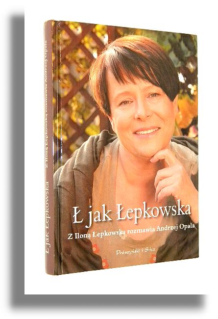  JAK EPKOWSKA: Rozmowy - epkowska, Ilona * Opala, Andrzej