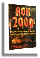 ROK 2000: Przepowiednie wielkich wizjonerów, także dla każdego znaku zodiaku - Łyżnik, Dariusz [opracowanie]