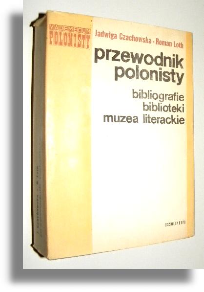 PRZEWODNIK POLONISTY - Czachowska, Jadwiga * Loth, Roman