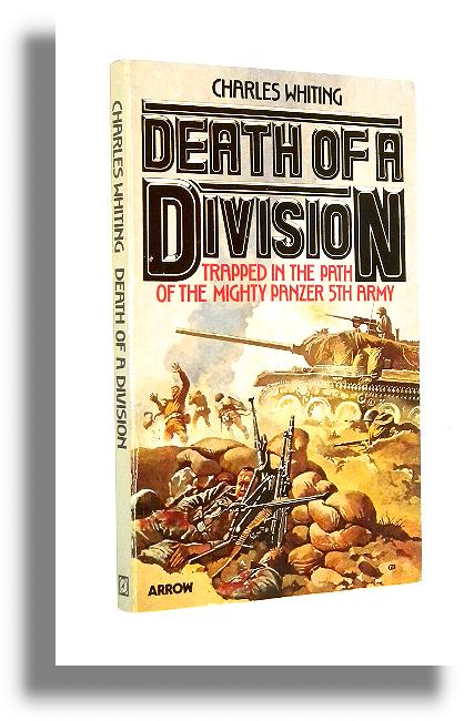 DEATH OF A DIVISION: Trapped in the Path of the Mighty Panzer 5th Amry - Whiting, Charles