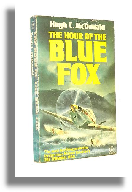THE HOUR OF THE BLUE FOX - McDonald, Hugh C.