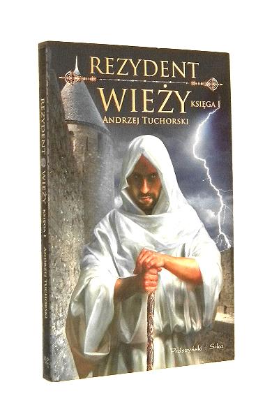 REZYDENT WIEŻY: Księga I - Tuchorski, Andrzej