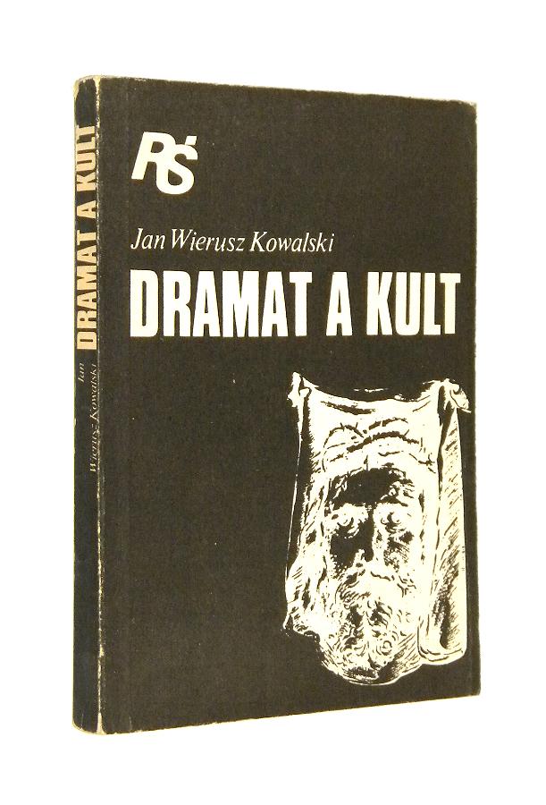 DRAMAT A KULT - Kowalski, Jan Wierusz