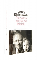 PIERWSZA WODA PO KISIELU: Historie rodzinne - Kisielewski, Jerzy