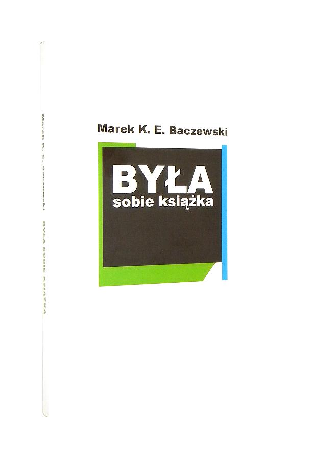 BYA SOBIE KSIKA: Eseje - Baczewski, Marek K. E.