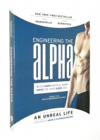 ENGINEERING THE ALPHA: A Real World Guide to an Unreal Life - Romaniello, John * Bornstein, Adam