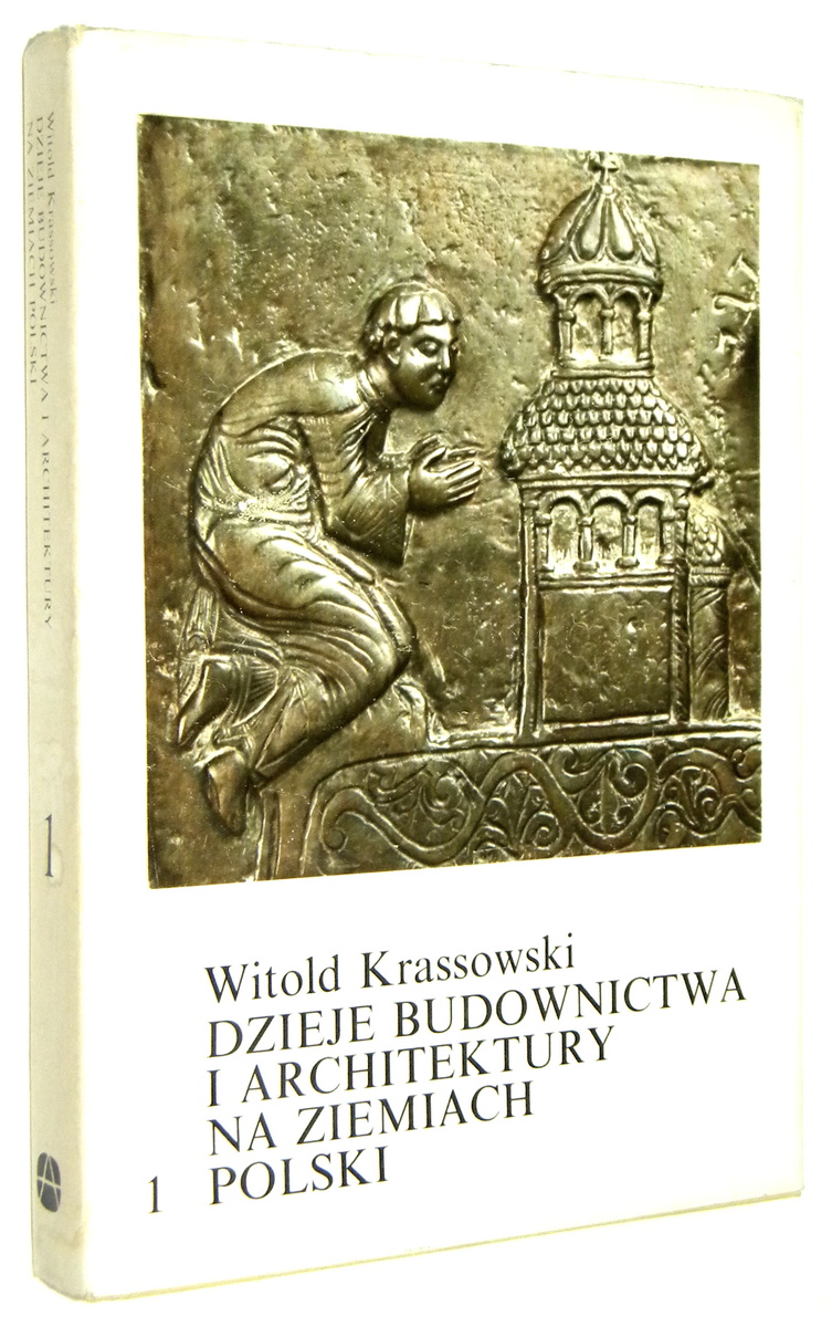DZIEJE BUDOWNICTWA I ARCHITEKTURY NA ZIEMIACH POLSKICH [1] - Krassowski, Witold