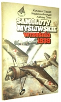 SAMOLOTY MYŚLIWSKIE września 1939 - Cieślak, Krzysztof * Gawrych, Wojciech * Glass, Andrzej