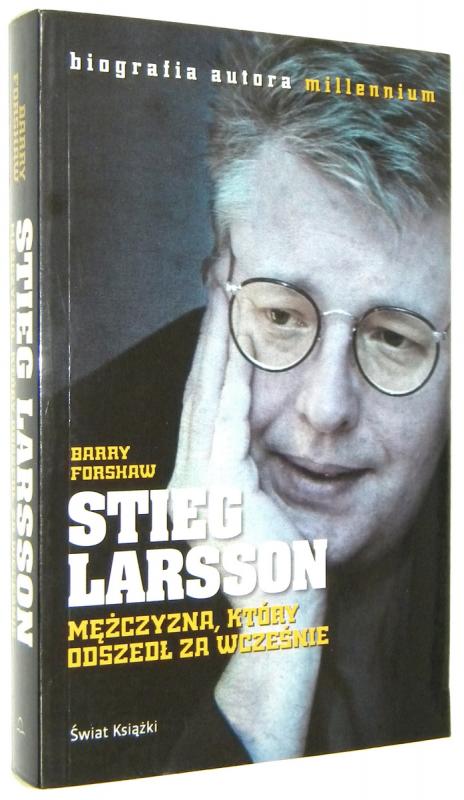 STIEG LARSSON: Mężczyzna, który odszedł za wcześnie - Forshaw, Barry