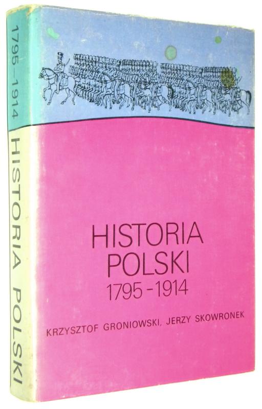 HISTORIA POLSKI 1795-1914 - Groniowski, Krzysztof * Skowronek, Jerzy