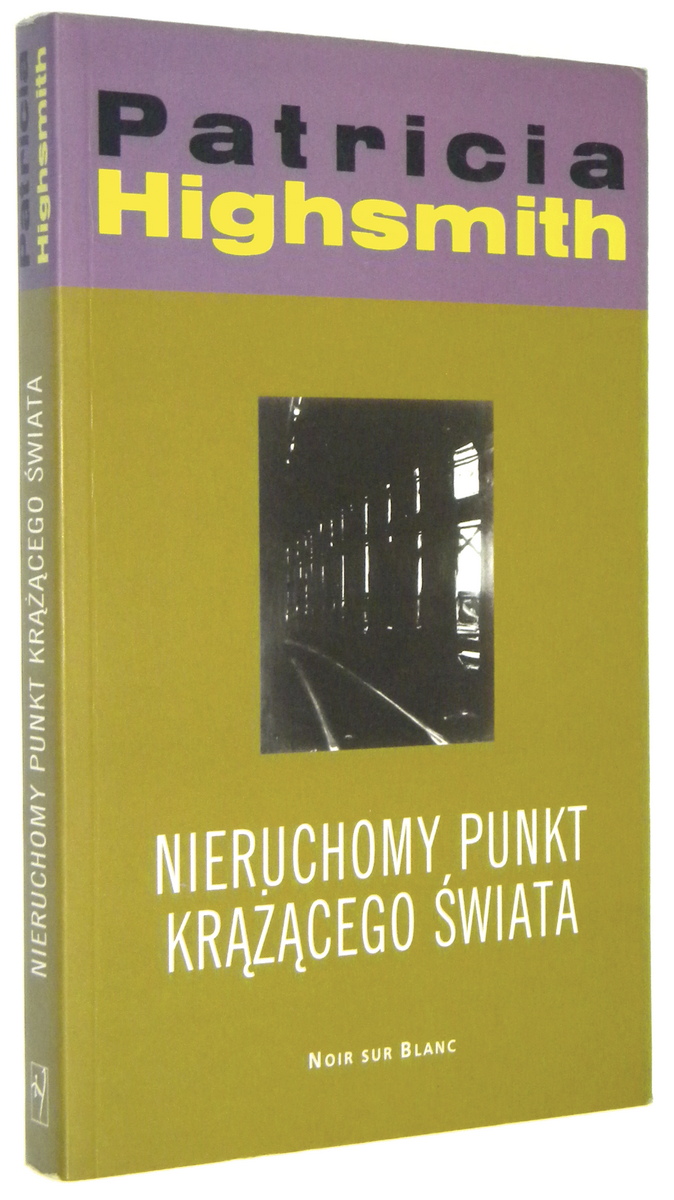 NIERUCHOMY PUNKT KRCEGO WIATA: Opowiadania 1938-1949 - Highsmith, Patricia