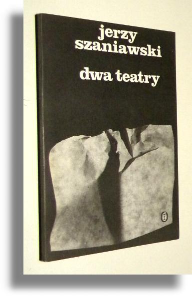 DWA TEATRY - Szaniawski, Jerzy