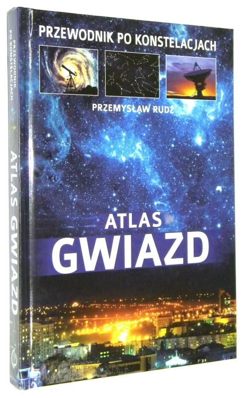 ATLAS GWIAZD: Przewodnik po konstelacjach - Rudź, Przemysław