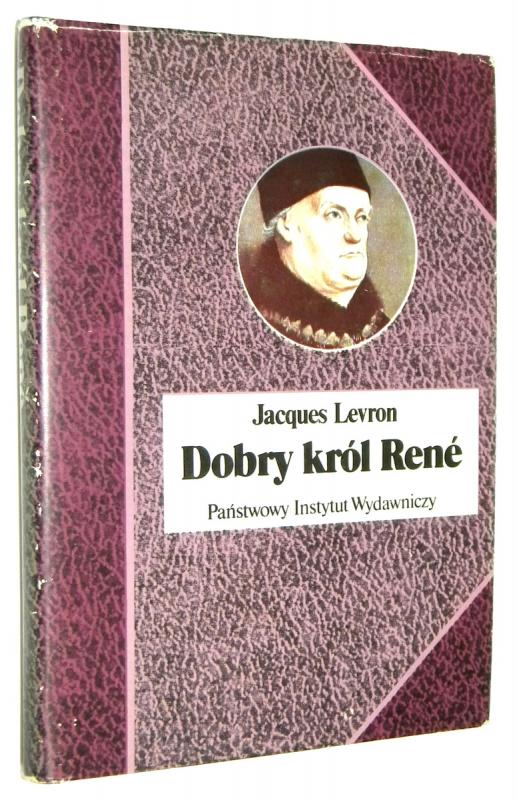 DOBRY KRÓL RENE - Levron, Jacques