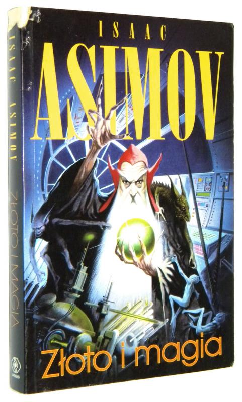 ZŁOTO I MAGIA: Opowiadania - Asimov, Isaac