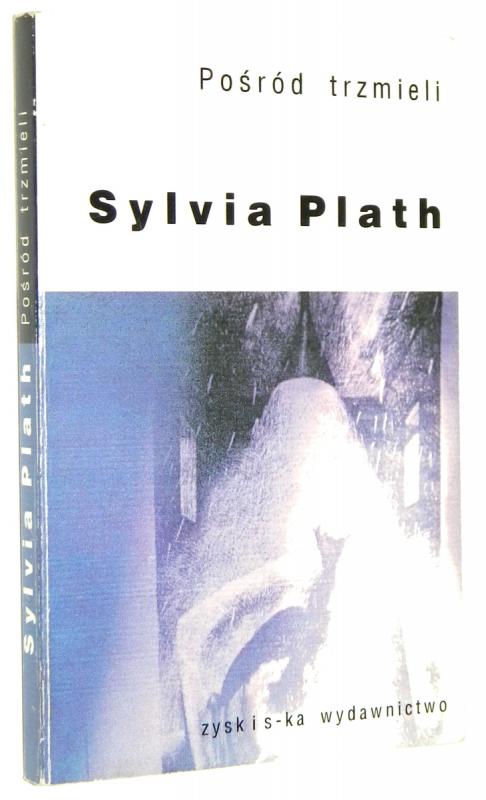 POŚRÓD TRZMIELI: Opowiadania - Plath, Sylvia