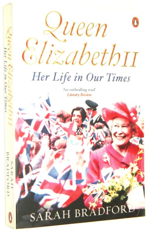 QUEEN ELIZABETH II: Her Life in Our Times - Bradford, Sarah