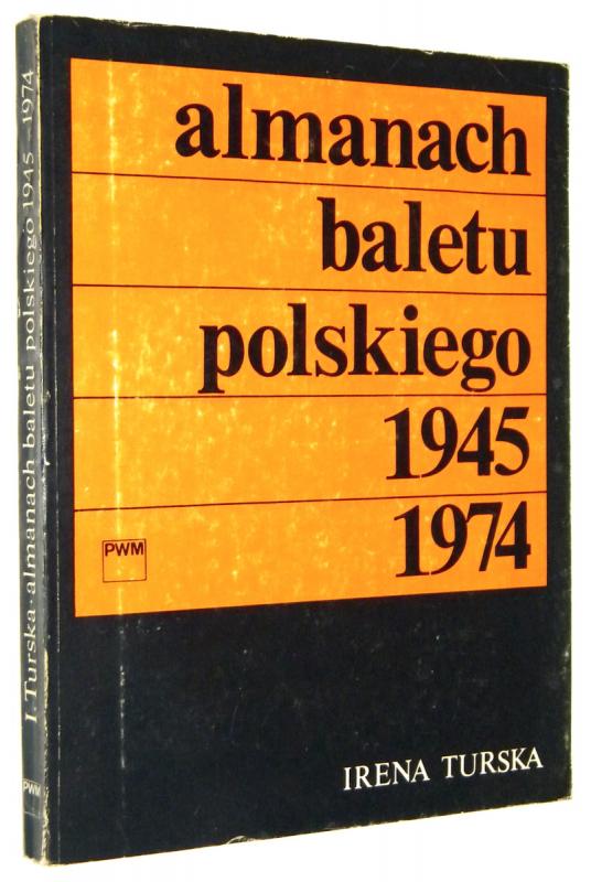 ALMANACH BALETU POLSKIEGO 1945-1974 - Turska, Irena