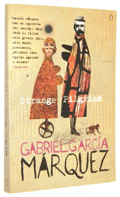 STRANGE PILGRIMS: Twelve stories - Marquez, Gabriel Garcia